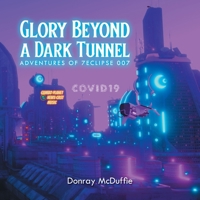 Glory Beyond a Dark Tunnel 1684862493 Book Cover