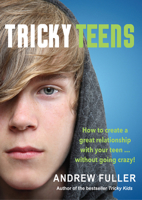 Tricky Teens: How to Create a Great Relationship with Your Teen . . . Without Going Crazy! 1925048187 Book Cover
