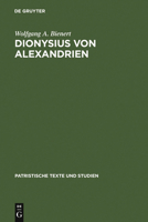 Dionysius von Alexandrien: Zur Frage d. Origenismus im 3. Jh (Patristische Texte und Studien) 3110074427 Book Cover