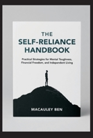 The Self-Reliance Handbook: Practical Strategies for Mental Toughness, Financial Freedom, and Independent Living B0H377DLDZ Book Cover