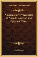 A Comparative Vocabulary of Akkado-Assyrian and Egyptian Words 1425350844 Book Cover