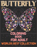 Butterfly coloring book for adult worlds best collection: An Adults Coloring Book Stress Remissive, and Relaxation;A Fun & Relaxing Coloring Book for ... Coloring Book;Butterfly Garden Coloring Book B08TYTWHR1 Book Cover