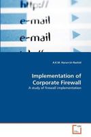 Implementation of Corporate Firewall: A study of firewall implementation 3639368703 Book Cover