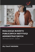 Realizacja BudZetu Publicznych Instytucji Administracyjnych (Polish Edition) 6630299868 Book Cover