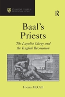 Baal's Priests: The Loyalist Clergy and the English Revolution 0367601672 Book Cover