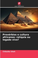 Provérbios e cultura africanos: relíquia ou legado vivo? (Portuguese Edition) 6209828922 Book Cover