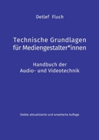 Technische Grundlagen für Mediengestalter*innen: Handbuch der Audio- und Videotechnik 3754304917 Book Cover