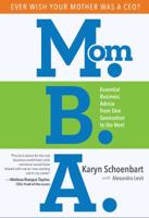 Mom.B.A. Essential Business Advice from One Generation to the Next 1628654589 Book Cover