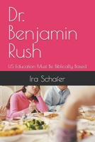 Dr. Benjamin Rush: US Education Must Be Biblically Based B0H8FMF4NQ Book Cover