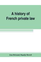 A History of French Private Law B0BMXVH6TW Book Cover