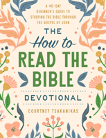 The How to Read the Bible Devotional: A 40-Day Beginner's Guide to Studying the Bible through the Gospel of John: Devotional Bible Study Guide for Beginners B0GRTGXFVW Book Cover