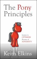 The Pony Principles: Lessons in Optimism Because of Adversity 1432775820 Book Cover