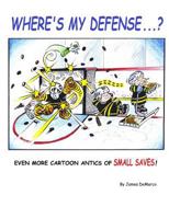 Where's My Defense?: Even more cartoon antics of Small Saves! 1499364083 Book Cover