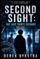 Second Sight: The Last Thirty Seconds Part 1 B0H36CLGK1 Book Cover