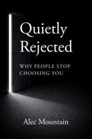 Quietly Rejected: Why People Stop Choosing You B0GQHDKTCL Book Cover
