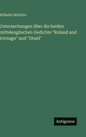 Untersuchungen über die beiden mittelenglischen Gedichte "Roland and Vernagu" und "Otuel" 3563910227 Book Cover