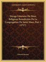 Voyage Litteraire De Deux Religieux Benedictins De La Congregation De Saint Maur, Part 1 (1717) 1166211266 Book Cover