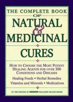 The Complete Book of Natural & Medicinal Cures: How to Choose the Most Potent Healing Agents for over 300 Conditions and Diseases 0875961908 Book Cover