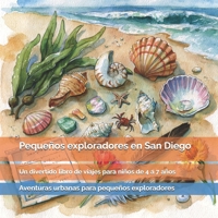 Pequeños exploradores en San Diego: Animales increíbles, playas, naturaleza, barcos y lugares sorprendentes de California: un divertido libro de ... para pequeños exploradores) (Spanish Edition) B0HFKG9MRR Book Cover