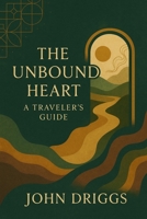 The Unbound Heart: A Traveler's Guide B0F9MW6XF5 Book Cover