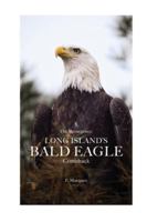 “The Resurgence: Long Island’s Bald Eagle Comeback”: “The Resurgence: Long Island’s Bald Eagle Comeback”, EAGLE BOOKS, NATURE BOOKS, LEISURE BOOKS, CHILDREN'S BOOKS, WILDLIFE BOOKS B0G4489JGH Book Cover
