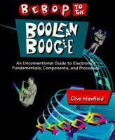 Bebop to the Boolean Boogie: An Unconventional Guide to Electronics (with CD-ROM) 1878707221 Book Cover