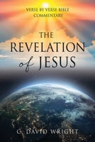 The Revelation of Jesus: Verse by Verse Bible Commentary 1662822588 Book Cover