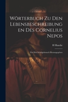 Wörterbuch zu den Lebensbeschreibungen des Cornelius Nepos: Für den Schulgebrauch Herausgegeben 1021271403 Book Cover