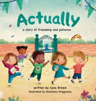 Actually: A Story of Friendship and Patience B0G2BDCK46 Book Cover