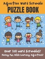 Adjective Word Scramble Puzzle Book: Over 150 word scrambles! Have fun while learning adjectives! - large print 8.5 x 11 format B08PJG7HF4 Book Cover