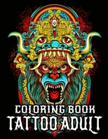 Tattoo Adult Coloring Book: Tattoo Art Coloring Books for Adults Men and Women 1713391686 Book Cover