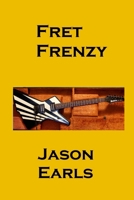 Fret Frenzy: Scales, Chords, and Wild Tales 1300327065 Book Cover
