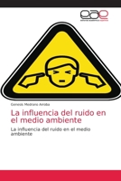 La influencia del ruido en el medio ambiente: La influencia del ruido en el medio ambiente 6202099445 Book Cover
