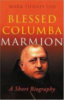 Blessed Columba Marmion : A Short Biography 185607305X Book Cover