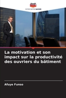 La motivation et son impact sur la productivité des ouvriers du bâtiment (French Edition) B0CK3M5GJF Book Cover