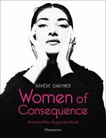 Women of Consequence: Heroines Who Shaped the World 2080300911 Book Cover