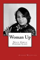 Woman Up: Nice Girls Finish Last 1981519807 Book Cover