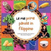 La mie prime parole in filippino: Guida per bambini alla lingua e alla cultura filippine (Italian Edition) 1966232152 Book Cover
