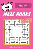 MAZE Book for Kids Ages 6-8 Book II: 50 Maze Puzzle Games to Boost Kids' Brain, Pocket Size 6x9 Inch, Large Print 1545578346 Book Cover