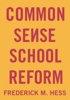 Common Sense School Reform 1403963533 Book Cover