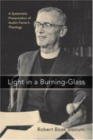 Light in a Burning-Glass: A Systematic Presentation of Austin Farrers Theology 1570036691 Book Cover