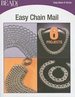 Easy Chain Mail: 6 Projects 0890247153 Book Cover