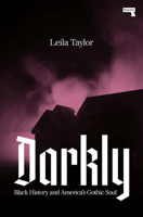 Darkly: Blackness and America’s Gothic Soul 1912248549 Book Cover