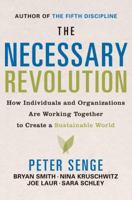 The Necessary Revolution: How Individuals And Organizations Are Working Together to Create a Sustainable World 0385519044 Book Cover