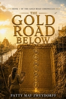 The Gold Road Below (The Gold Road Chronicles) B0H74SHYLX Book Cover