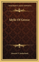 Idylls Of Greece 0548405107 Book Cover