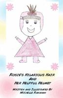 Rosie's Hilarious Hair and Her Helpful Helmet 1605008893 Book Cover