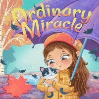 Ordinary Miracles: The Inspiring Tale of Mary and Her Furry Friend - A Delightful Children's Book for Ages 4-8 (Magical Adventures: Wholesome Stories for Young Hearts) B0DQSKNZC6 Book Cover