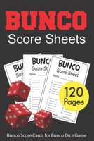 Bunco Score Sheets: 120 Bunco Score Cards for Bunco Dice Game Lovers Party Supplies Game kit Score Pads v1 1701774895 Book Cover