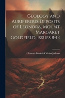Geology and Auriferous Deposits of Leonora, Mount Margaret Goldfield, Issues 8-13 1021663328 Book Cover